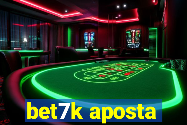 bet7k aposta